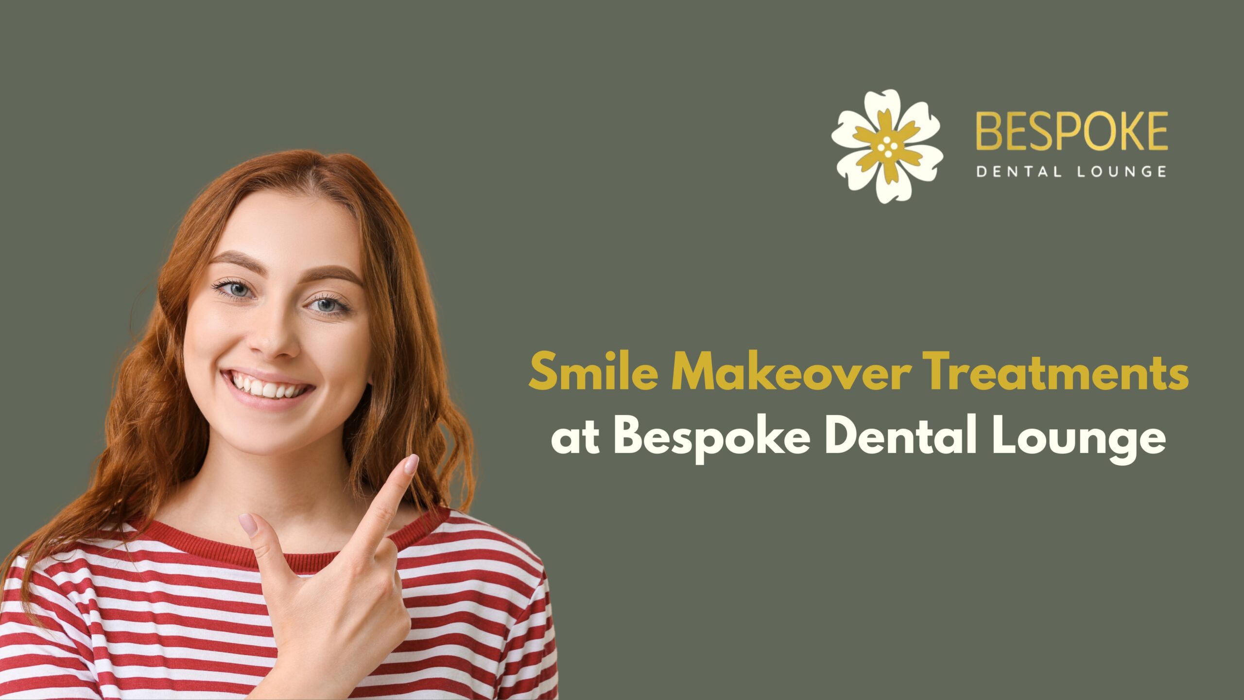 Smile Makeover Treatments at Bespoke Dental Lounge: A Complete Guide